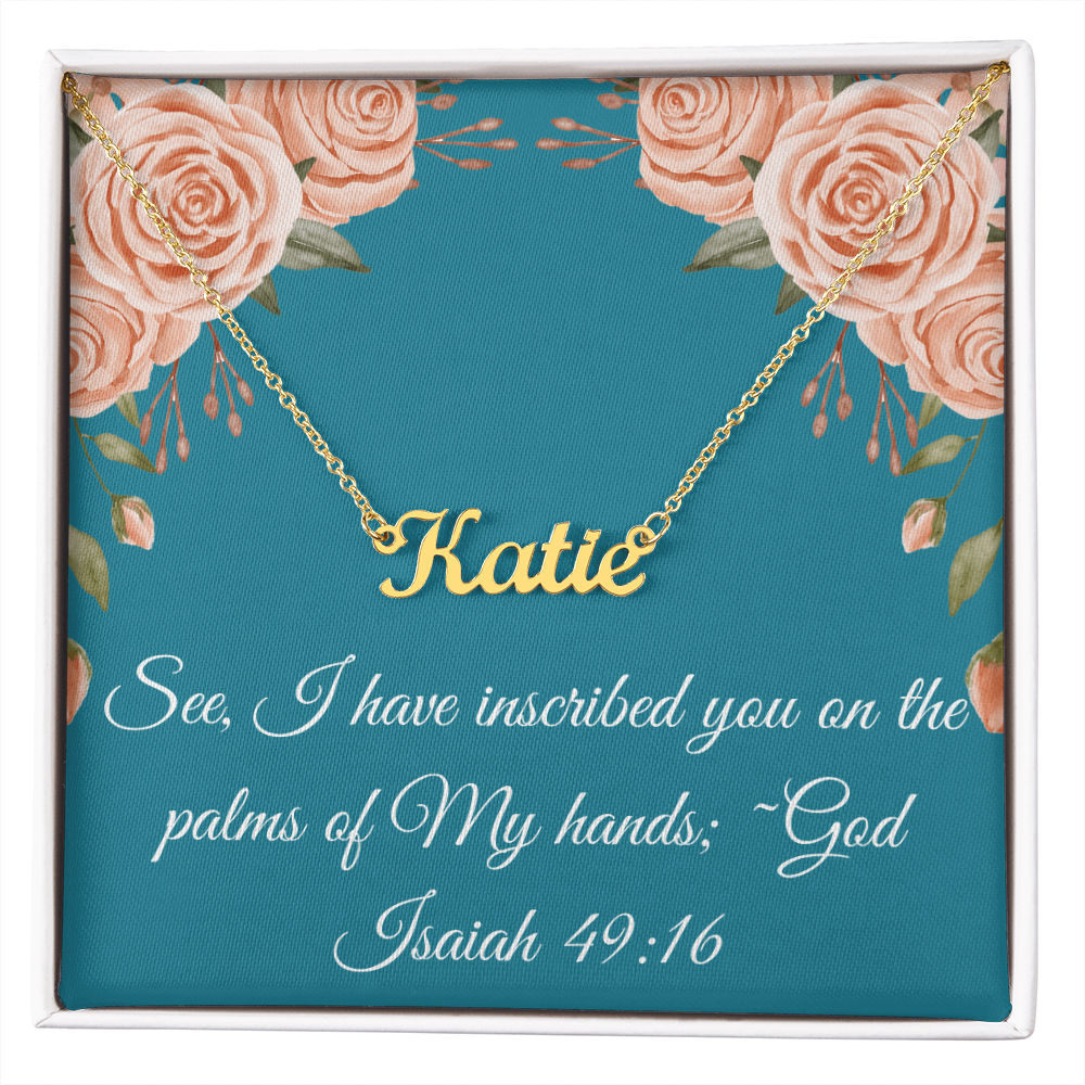 Inscribed in the palm of His hand~Personalized Name Necklace
