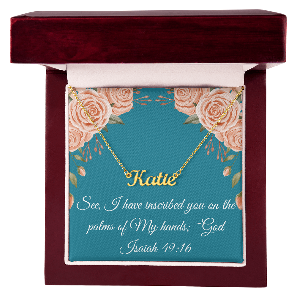 Inscribed in the palm of His hand~Personalized Name Necklace