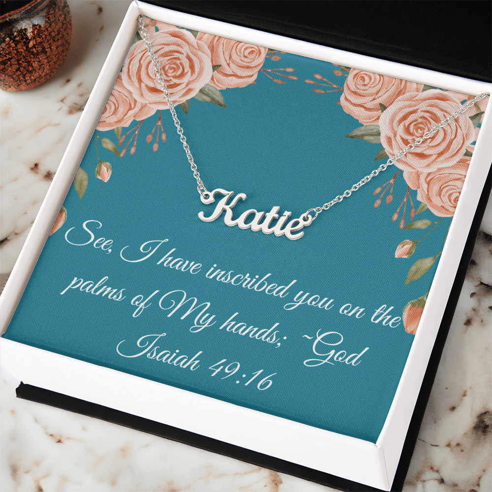 Inscribed in the palm of His hand~Personalized Name Necklace
